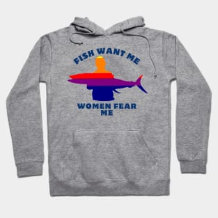 Women Want Me Fish Fear Me Hoodie